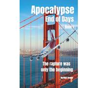 Apocalypse End of Days: The Rapture Was Only the Beginning
