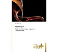 Apocalypse: Etude et réflexion par le pasteur Léopold Guyot