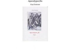 Apocalypse,fin Guy Guienne (Auteur)