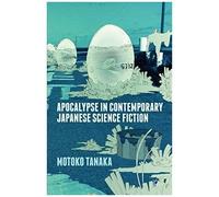 Apocalypse In Contemporary Japanese Science Fiction