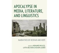 Apocalypse in Media, Literature, and Linguistics: Narratives of Despair and Hope