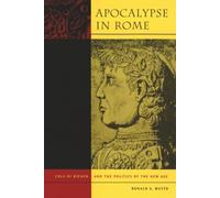 Apocalypse in Rome: Cola di Rienzo and the Politics of the New Age