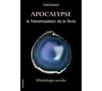 Apocalypse ¿ La Transmutation De La Terre, Une Minéralogie Occulte