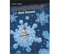 Apocalypse Mania Cycle 2 - Tome 2 - Manik Shamanik