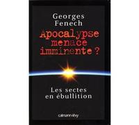 Apocalypse : menace imminente ? Georges Fenech (Auteur)