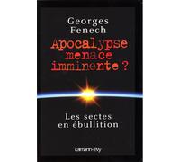 Apocalypse : menace imminente ? Georges Fenech (Auteur)