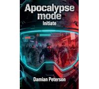 Apocalypse Mode - Initiate: A fast paced Zombie Survival LitRPG Series