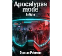 Apocalypse Mode - Initiate: A fast paced Zombie Survival LitRPG Series