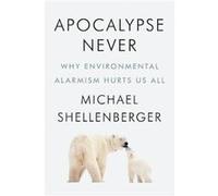 Apocalypse Never by Michael Shellenberger Hardcover Book Michael Shellenberger (Auteur)