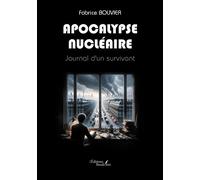 Apocalypse nucléaire: Journal d'un survivant