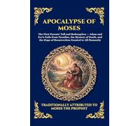 Apocalypse of Moses: The Ancient Lost Account of Adam and Eve - A Profound Journey into Original Sin, Redemption, and Early Biblical Mysteries (Large Print Deluxe Hardcover Edition For Easy Reading)