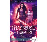 Apocalypse Show Chasseuse de l'ombre, T4 - Laura Muller - Collection Infinity - broché - Roman