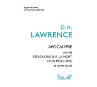 Apocalypse Suivi de Réflexions sur la mort d'un porc-épic et autres essais - D. H. (David Herbert) Lawrence - Belles Lettres - broché - Roman