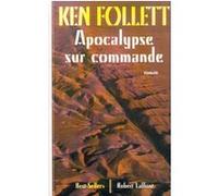 Apocalypse sur commande Ken Follett (Auteur), Jean Rosenthal (Traduction)