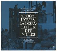 Apocalypses, la disparition des villes: De Dresde à Détroit (1944-2010)