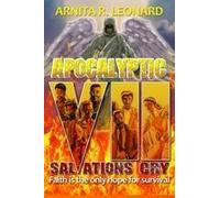 Apocalyptic 7-Salvations Cry: Faith Is Their Only Hope For Survival Paperback Book By A. R. Leonard