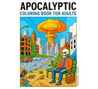 Apocalyptic Coloring Book for Adults: Stress-Relieving Coloring Book for Adults Featuring Dystopian Cities, Collapsing Skylines, and the End of the World