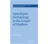 Apocalyptic Eschatology in the Gospel of Matthew, SOCIETY FOR NEW TESTAMENT STUDIES MONOGRAPH SERIES David C. Sim (Auteur)