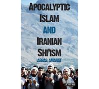 Apocalyptic Islam and Iranian Shi'ism