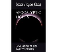 Apocalyptic Lights: Revelation Of The Two Witnesses