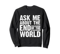 Apocalyptic : Posez-Moi Une Question sur la préparation de la Fin du Monde Sweatshirt