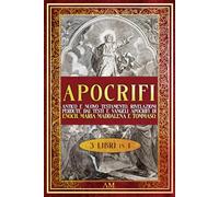 APOCRIFI: Antico e Nuovo Testamento. Rivelazioni perdute dai testi e vangeli apocrifi di Enoch, Maria Maddalena e Tommaso.