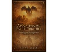 Apocrypha and Enoch Together: Ancient Texts on Fallen Angels, Giants, and the Mysterious Past