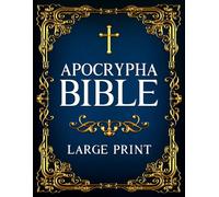Apocrypha Bible LARGE PRINT: A Curated Anthology Featuring the Book of Enoch, Jubilees, I-II-III Meqabyan, Tobit, Baruch, and Other Rediscovered Biblical Writings