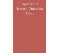 Apocrypha: Concerning the Class of Harvard College: Deeds and Misdeeds Between July, 1866, and July, 1890