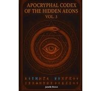 Apocryphal: Codex of the Hidden Aeons Vol. 3