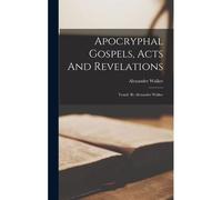 Apocryphal Gospels, Acts And Revelations