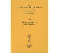 Apocryphes Ethiopiens VIII : Les Règles attribuées à saint Pakhome Les règles attribuées à saint Pakhôme - René Basset - Arche Edizioni - broché - Etude