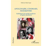Apollinaire, Cendrars, Maïakovski - Esthétique Du Monde Moderne Et Quête Identitaire