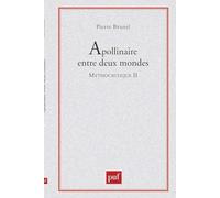Apollinaire entre deux mondes : Le contrepoint mythique dans "Alcools" : Mythocritique II