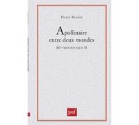 Apollinaire entre deux mondes : Le contrepoint mythique dans "Alcools" : Mythocritique II