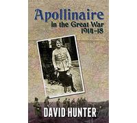 Apollinaire in the Great War 1914-18
