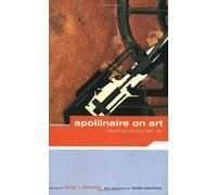 Apollinaire on Art: Essays and Reviews, 1902-1918