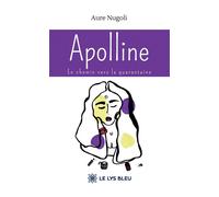 Apolline En chemin vers la quarantaine - Aure Nugoli - Le Lys Bleu - broché - Essai