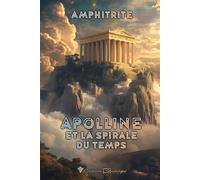 Apolline et la spirale du temps - Amphitrite - Cordes De Lune - relié - Roman