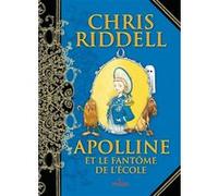 Apolline et le fantôme de l'école Chris Riddell (Illustration), Chris Riddell (Auteur), Amélie Sarn (Traduction)