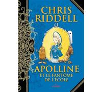 Apolline et le fantôme de l'école Tome 3 - Chris Riddell - Milan Eds - cartonné - Roman junior