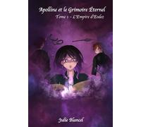 Apolline et le Grimoire Éternel: Tome 1 - L'Empire d'Eodez (avec scènes bonus)