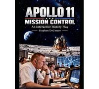 Apollo 11: Mission Control: An Interactive History Play