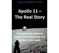 Apollo 11 - The Real Story: Recognize the patterns behind this NASA hoax and today’s fake news