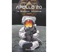Apollo 20, la Mission Inconnue: Mémoires du Commandant de la Mission William Rutledge