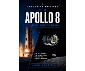 Apollo 8: The First Journey to the Moon