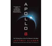 Apollo 8: The Thrilling Story of the First Mission to the Moon