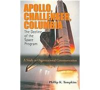 Apollo, Challenger, Columbia, The Decline of the Space Program Emily V. (AFT) Tompkins, Phillip K. Tompkins (Auteur)
