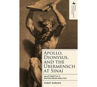 Apollo, Dionysus, and the Übermensch at Sinai An Attempt at a Nietzschean Analysis - Rinat Harash - Academic Studies Press - ebook (ePub) - Livre