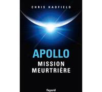 Apollo : mission meurtrière Chris Hadfield (Auteur)